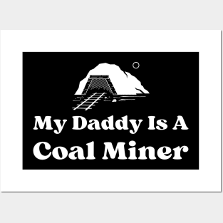 My Daddy Is A Coal Miner Posters and Art